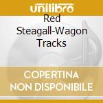 Red Steagall-Wagon Tracks cd musicale