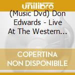 (Music Dvd) Don Edwards - Live At The Western Jubilee Warehouse 2009 cd musicale