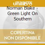 Norman Blake - Green Light On Southern cd musicale di Norman Blake