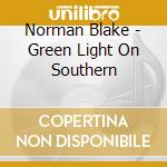 Norman Blake - Green Light On Southern cd