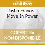 Justin Francis - Move In Power cd