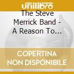 The Steve Merrick Band - A Reason To Live cd