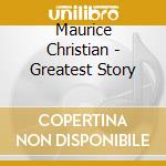 Maurice Christian - Greatest Story cd