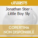 Jonathan Stier - Little Boy Sly cd