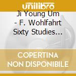 Ji Young Um - F. Wohlfahrt Sixty Studies For Violin cd