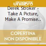 Derek Stroker - Take A Picture, Make A Promise..
