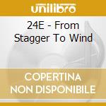 24E - From Stagger To Wind cd