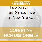 Luiz Simas - Luiz Simas Live In New York City cd