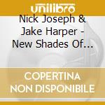 Nick Joseph & Jake Harper - New Shades Of Blue cd musicale di Nick Joseph & Jake Harper