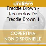 Freddie Brown - Recuerdos De Freddie Brown 1 cd