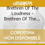 Brethren Of The Loudness - Brethren Of The Loudness cd