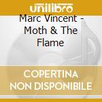 Marc Vincent - Moth & The Flame cd