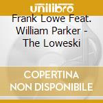 Frank Lowe Feat. William Parker - The Loweski cd musicale di Frank lowe feat. wil