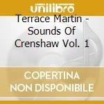 Terrace Martin - Sounds Of Crenshaw Vol. 1 cd musicale di Terrace Martin