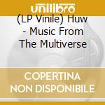 (LP Vinile) Huw - Music From The Multiverse vinile