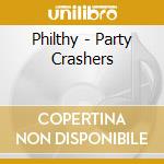 Philthy - Party Crashers cd musicale di Philthy
