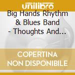 Big Hands Rhythm & Blues Band - Thoughts And Prayers cd musicale di Big Hands Rhythm & Blues Band