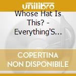 Whose Hat Is This? - Everything'S Ok cd