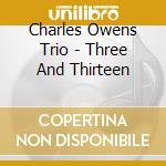 Charles Owens Trio - Three And Thirteen cd