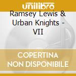 Ramsey Lewis & Urban Knights - VII cd
