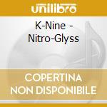 K-Nine - Nitro-Glyss cd