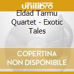 Eldad Tarmu Quartet - Exotic Tales cd