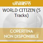 WORLD CITIZEN (5 Tracks) cd musicale di SYLVIAN D./SAKAMOTO R.