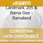 Landmark 205 & Bama Gee - Bamaland cd