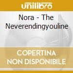 Nora - The Neverendingyouline cd musicale di Nora