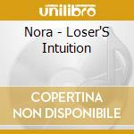 Nora - Loser'S Intuition cd musicale di Nora