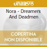 Nora - Dreamers And Deadmen cd