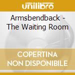 Armsbendback - The Waiting Room cd