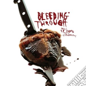 Bleeding Through - This Is Love, This Is Murderous cd musicale di Through Bleeding