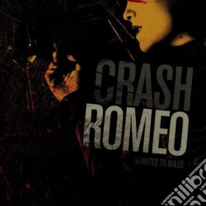 Crash Romeo - Minutes To Miles cd musicale di Crash Romeo