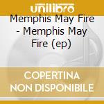 Memphis May Fire - Memphis May Fire (ep) cd