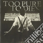 Too Pure To Die - Confess cd