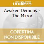 Awaken Demons - The Mirror cd musicale di Demons Awaken