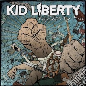 Kid Liberty - Fight With Your Fists cd musicale di Liberty Kid