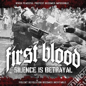 First Blood - Silence Is Betrayal cd musicale di First Blood