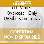 (LP Vinile) Overcast - Only Death Is Smiling (Red W/Black Splatter) lp vinile