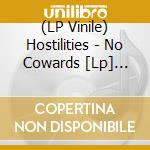 (LP Vinile) Hostilities - No Cowards [Lp] (Blue Vinyl, Limited, Indie-Retail Exclusive) lp vinile