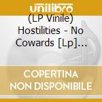 (LP Vinile) Hostilities - No Cowards [Lp] (Blue Vinyl, Limited, Indie-Retail Exclusive) vinile