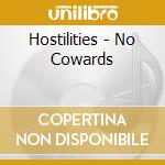 Hostilities - No Cowards cd