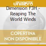 Dimension F3H - Reaping The World Winds cd musicale di Dimension F3H