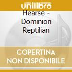 Hearse - Dominion Reptilian cd