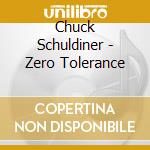 Chuck Schuldiner - Zero Tolerance cd musicale di Chuck Schuldiner