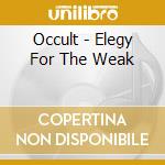 Occult - Elegy For The Weak cd musicale