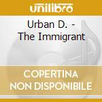 Urban D. - The Immigrant cd