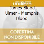 James Blood Ulmer - Memphis Blood cd