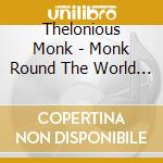 Thelonious Monk - Monk Round The World (Cd+Dvd) cd